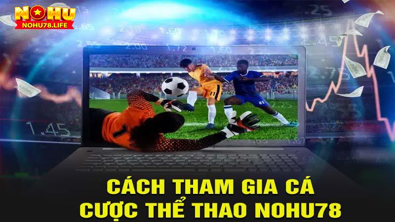 Cách tham gia cá cược thể thao nohu78