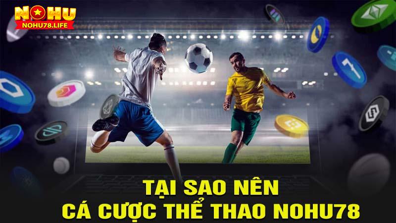 Tại sao nên tham gia cá cược thể thao Nohu78?