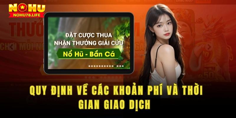 Quy định về các khoản phí và thời gian giao dịch tài chính