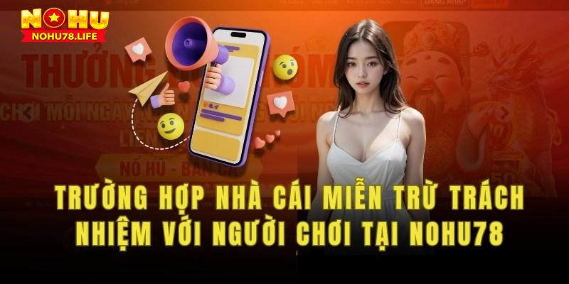 Các trường hợp nhà cái miễn trừ trách nhiệm với người chơi tại nohu78