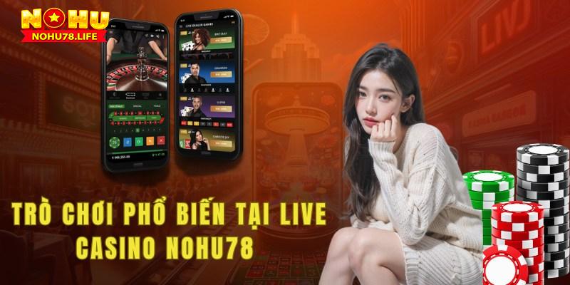 Các trò chơi phổ biến tại live casino nohu78