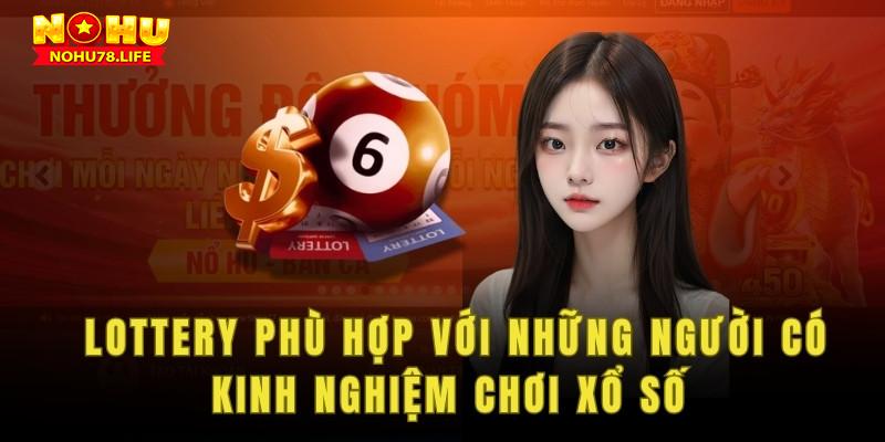 Sảnh chơi lottery sẽ phù hợp với những người có kinh nghiệm chơi xổ số 