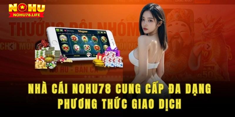 Nhà cái cung cấp đa dạng phương thức giao dịch cho các cược thủ