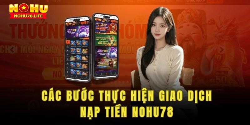 Các bước nạp tiền vào tài khoản nhà cái Nohu78 đơn giản và dễ thực hiện