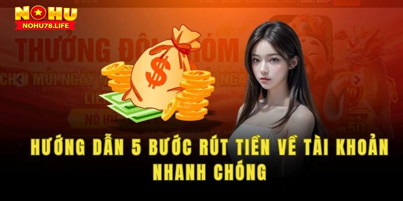 5 bước rút tiền nohu78 đơn giản