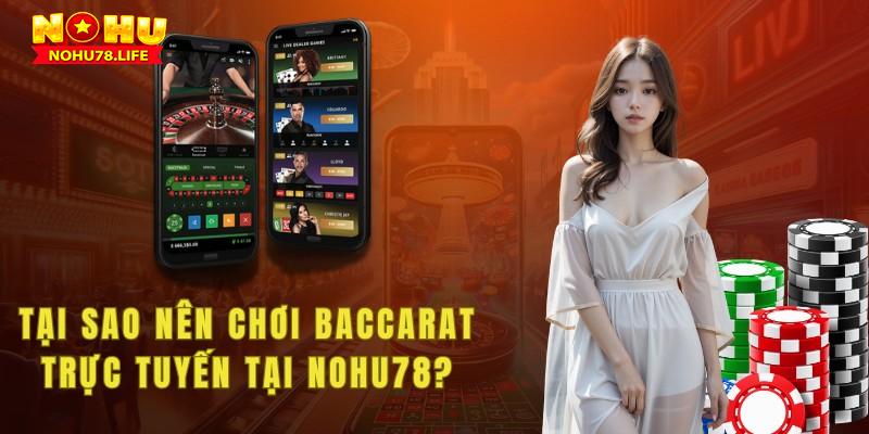 Khi chơi Baccarat trực tuyến tại nohu78 vượt trội