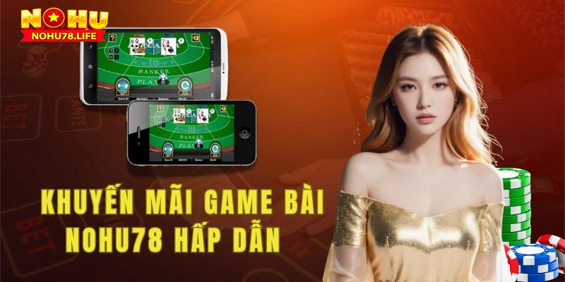 Khuyến mãi game bài nohu78 cực hấp dẫn