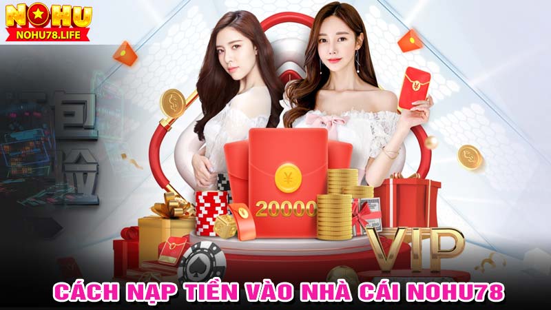 Cách nạp tiền vào nhà cái nohu78