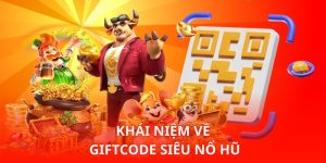 Khái niệm về Giftcode siêu nổ hũ