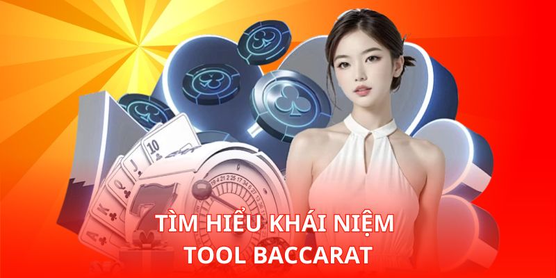 Tìm Hiểu Tool Baccarat Hoạt Động Như Thế Nào Trong Thực Tế 1 Tìm hiểu khái niệm Tool Baccarat